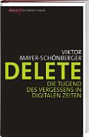 Buchcover : Delete: Die Tugend des Vergessens in digitalen Zeiten