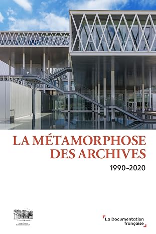 Couverture du livre : La Métamorphose des archives, 1990-2020